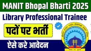 MANIT Bhopal Bharti 2025