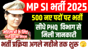 MP SI Vacancy 2025; मध्य प्रदेश सब इंस्पेक्टर के 500नए पदों पर भर्ती