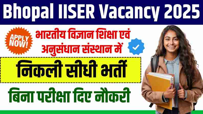Bhopal IISER Vacancy 2025