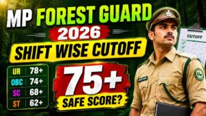 MP Forest Gaurd Shift Wise Cutoff 2026 New-एमपी वन रक्षक क्षेत्र रक्षक जेल प्रहरी जेल सहायक अधीक्षक सेफ़ स्कोर कितना ?